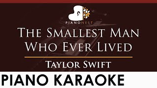 Taylor Swift  The Smallest Man Who Ever Lived  HIGHER Key Piano Karaoke Instrumental [upl. by Laroc]