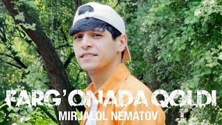 Mirjalol Nematov  Farg’onada qoldi Mood Video [upl. by Liggitt]