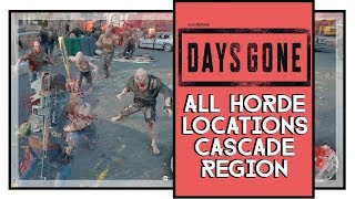 Days Gone All Cascade Horde Locations And Fights [upl. by Leahcimal]