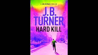 Hard Kill 🎧 Book by J B Turner 🎧 A Jon Reznick Thriller Book 2 Mystery  Best Audiobooks Free [upl. by Theo]