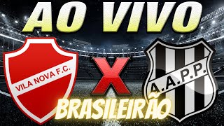 VILA NOVA X PONTE PRETA AO VIVO BRASILEIRÃO SÉRIE B AO VIVO  NARRAÇÃO [upl. by Aehsa]