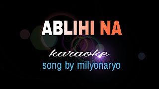 ABLIHI NA milyonaryo karaoke [upl. by Lienhard]