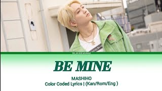 Mashiho Be Mine Color Coded Lyrics KanRomEng [upl. by Perlie991]