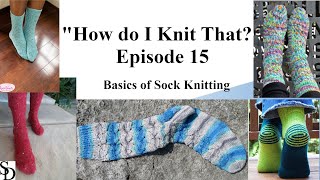 Basics of Sock Knitting 🧦 quotHow Do I Knit Thatquot Podcast  Episode 15 [upl. by Omoj]