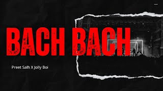 BACH BACH  preetsalhmusic X jollyboi6537 Official Lyrical Video [upl. by Anairo]