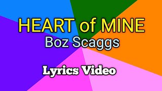 HEART of MINE  Boz Scaggs Lyrics Video [upl. by Neibart]