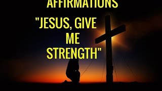 Affirmations quotJesus Give Me Strengthquot Relaxing Prayer HealingLong [upl. by Shanleigh]