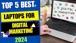 Top 5 Best Laptops For Digital Marketing 2024 [upl. by Notnats]