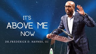 Dr Frederick Haynes III  Its Above Me Now [upl. by Nilrev]