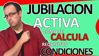 👷‍♂️💰 Jubilación ACTIVA y cómo calcular su cuota REQUISITOS y CONDICIONES [upl. by Francine]