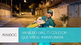 IVANILDO DIAS O COLETOR QUE VIROU MARATONISTA [upl. by Ydahs]