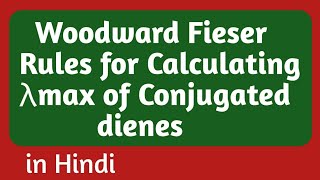 Woodward Fieser Rules for calculating lamda max of conjugated dienes [upl. by Kaazi637]