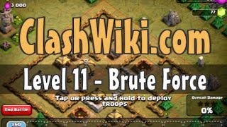 Clash of Clans Level 11  Brute Force [upl. by Aramad]