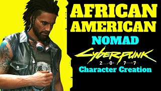 Cyberpunk 2077 Male African American Nomad 15 Updated in Comments Character Creation [upl. by Mellins263]