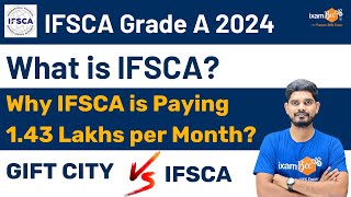 IFSCA Grade A 2024  What is IFSCA  Why IFSCA is Paying 143 Lakhs per Month  GIFT CITY VS IFSCA [upl. by Yemrej763]