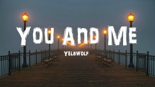 Yelawolf  You And Me Lyrics [upl. by Leibarg]