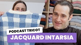 INTARSIA CHIRURGIE ESTÉTIQUE ÉCHANTILLON  Podcast tricot  Entre Deux Mailles 13 [upl. by Zsuedat156]