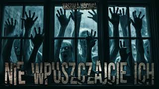 Nie wpuszczajcie ich  CreepyPasta PL [upl. by Rentschler]