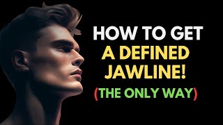 How To Actually Get A Sharp amp Defined Jawline No BS [upl. by Norahs]