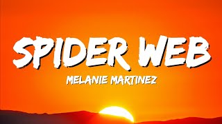 Melanie Martinez  SPIDER WEB Lyrics [upl. by Kaufman560]