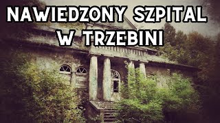 Nawiedzony Szpital W Trzebini  Pomordowani Podczas Wojny [upl. by Johnette338]