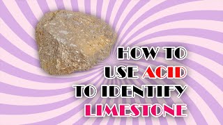 How to Use Acid to Identify Limestone [upl. by Nedyarb250]