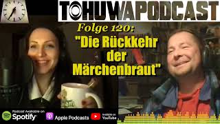 TOHUWAPODCAST  0120 quotDie Rückkehr der Märchenbrautquot AZDatum 14112024 [upl. by Nylzzaj]