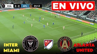 🔴 INTER MIAMI VS ATLANTA UNITED PARTIDO EN VIVO  MLS  JUEGA MESSI FULL MATCH [upl. by Isaiah]