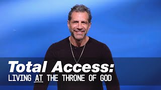 Total Access Part 1 Living AT the Throne of God [upl. by Nniw]