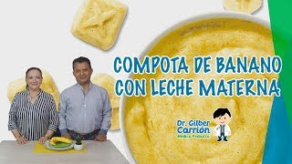 Compota de banano con leche materna  Para bebés de 6 meses [upl. by Ahsoem]