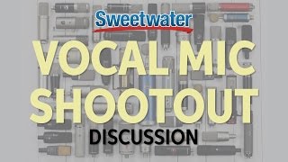 Sweetwater Vocal Mic Shootout Discussion [upl. by Bully]