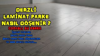 DERZLİ LAMİNAT PARKE  CONTALI  NASIL DÖŞENİR  How to Install Wooden Floors Step by Step [upl. by Arag]