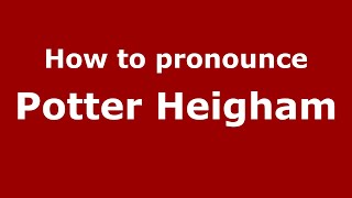 How to pronounce Potter Heigham EnglishUK  PronounceNamescom [upl. by Petula]