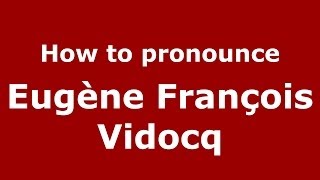 How to pronounce Eugène François Vidocq FrenchFrance  PronounceNamescom [upl. by Enwad]