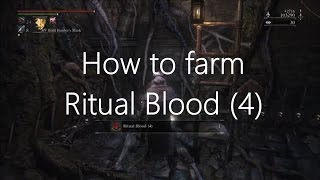 Bloodborne  How to farm Ritual Blood 4 [upl. by Clare945]