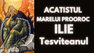 Acatistul Sfantului Proroc Ilie Tesviteanul [upl. by Nitsrek]