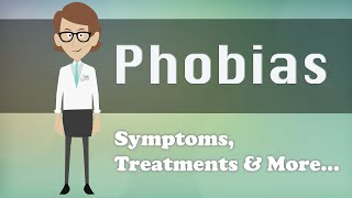 Phobias  Symptoms Treatments amp More [upl. by Ellehcil549]