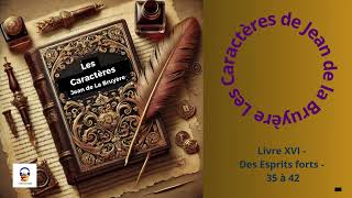 Les Caractères  La Bruyère  Livre XVI  Des Esprits forts  35 à 42  Livre Audio gratuit [upl. by Nyre]