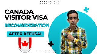 Canada Visitor Visa  Reconsideration After Refusal [upl. by Amling]