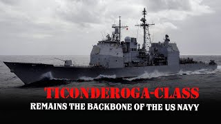 Ticonderogaclass cruiser  Aged but Remains the Backbone of the US Navy [upl. by Ihn142]