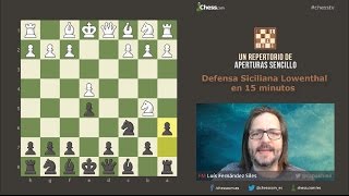 Aperturas de ajedrez en 15 minutos Defensa Siciliana Lowenthal [upl. by Teemus542]