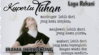 KUPERLU TUHAN Lagu Rohani Kristen irama Keroncong [upl. by Antonie177]