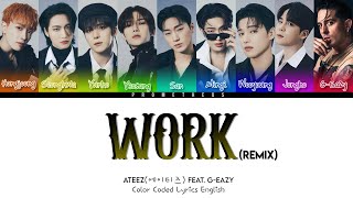 에이티즈 ATEEZ WORK feat GEazy Lyrics Color Coded Lyrics [upl. by Sanyu]