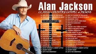 Classic Country Gospel Alan Jackson  Alan Jackson Greatest Hits  Alan Jackson Gospel Songs Album [upl. by Acisey764]