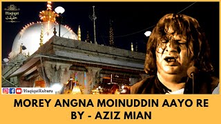 Morey Angna Moinuddin Aayo Re By  Aziz Mian Qawwali  Haqiqat حقیقت [upl. by Norbel]