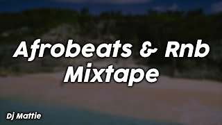 Afrobeats amp Rnb Mixtape  Dj Mattie [upl. by Alat193]