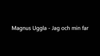 Magnus Uggla  Jag och min far [upl. by Conney]