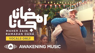 Maher Zain  Ramadan Gana  Vocals Only ماهر زين  رمضان جانا  بدون موسيقى  Nour Ala Nour EP [upl. by Mcdermott]