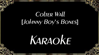 Colter Wall Johnny Boys Bones  Karaoke [upl. by Anayrb857]