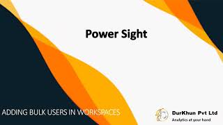 PowerSight Adding Bulk Users In Workspaces [upl. by Moncear]